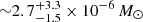$ {\sim}2.7^{+3.3}_{-1.5}\times10^{-6}\,M_{\odot} $
