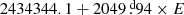 $ 2434344.1 +2049{{\overset{\text{ d}}{.}}}94 \times E $