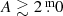 $ A \gtrsim 2{{\overset{\text{ m}}{.}}}0 $