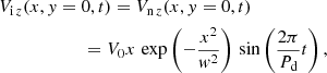 $$ \begin{aligned}&V_{\mathrm{i} \, z}(x,y=0,t) = V_{\mathrm{n} \, z}(x,y=0,t)\nonumber \\&\qquad \qquad \ \ \ \quad = V_{0} x \, \exp \left(-\frac{x^2}{w^2}\right)\,\sin \left(\frac{2\pi }{P_{\rm d}}t\right) , \end{aligned} $$