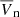 $ \overline{V}_{\mathrm{n}} $