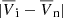 $ |\overline{V}_{\mathrm{i}}-\overline{V}_{\mathrm{n}}| $