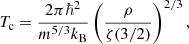 $$ \begin{aligned} T_{\rm c} = \frac{2\pi \hbar ^2}{m^{5/3} k_{\text{B}}}\left(\frac{\rho }{\zeta (3/2)}\right)^{2/3}, \end{aligned} $$