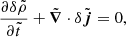 $$ \begin{aligned}&\frac{\partial \delta \tilde{\rho }}{\partial \tilde{t}} + \tilde{{\boldsymbol{\nabla }}} \cdot \delta \tilde{\boldsymbol{j}} = 0, \end{aligned} $$