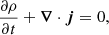 $$ \begin{aligned}&\frac{\partial \rho }{\partial t} + {\boldsymbol{\nabla }}\cdot {\boldsymbol{j}} = 0, \end{aligned} $$