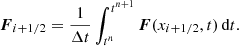 $$ \begin{aligned}&\boldsymbol{F}_{i+1/2} = \frac{1}{\Delta t}\int _{t^{n}}^{t^{n+1}} \boldsymbol{F}(x_{i+1/2},t)\,\text{d}t. \end{aligned} $$