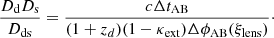 $$ \begin{aligned} \frac{D_\mathrm{d} D_\mathrm{s} }{D_\mathrm{ds} } = \frac{c \Delta t_{\rm AB}}{(1+z_d)(1 - \kappa _\mathrm{ext} )\Delta \phi _{\rm AB}(\xi _\mathrm{lens} )}\cdot \end{aligned} $$