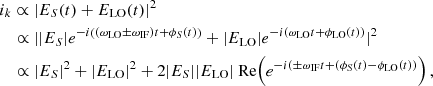 $$ \begin{aligned}&i_k\propto |E_S(t)+E_{\rm LO}(t)|^2 \nonumber \\&\ \ \ \propto | |E_S|e^{-i\left( (\omega _{\rm LO}\pm \omega _{\rm IF}) t+\phi _S(t)\right)}+|E_{\rm LO}|e^{-i(\omega _{\rm LO} t+\phi _{\rm LO}(t))} |^2 \nonumber \\&\ \ \ \propto |E_S|^2+|E_{\rm LO}|^2+2|E_{S}||E_{\rm LO}|\text{ Re}{\left(e^{-i( \pm \omega _{\rm IF} t+(\phi _S(t)-\phi _{\rm LO}(t))}\right),} \end{aligned} $$