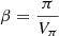 $ \beta=\frac{\pi}{V_{\pi}} $