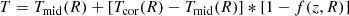 $$ \begin{aligned} T=T_{\rm mid}(R)+\left[T_{\rm cor}(R)-T_{\rm mid}(R)\right]*[1-f(z,R)] \end{aligned} $$