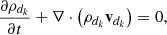 $$ \begin{aligned} \dfrac{\partial \rho _{d_k}}{\partial t}+\nabla \cdot \left(\rho _{d_k} \mathbf v_{d_k} \right)=0, \end{aligned} $$