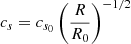 $$ \begin{aligned} c_s= {c_{s_0}} \left(\dfrac{R}{R_0}\right)^{-1/2} \end{aligned} $$