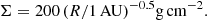 $$ \begin{aligned} \Sigma = 200\, (R/1 \,\mathrm{AU})^{-0.5} {\mathrm{g}\, \mathrm{cm}}^{-2}. \end{aligned} $$