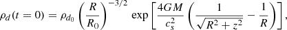 $$ \begin{aligned} \rho _d(t=0)= \rho _{d_0} \left(\dfrac{R}{R_0}\right)^{-3/2}\, \exp \left[\dfrac{4GM}{c_s^2} \left( \dfrac{1}{\sqrt{R^2+z^2}}-\dfrac{1}{R}\right)\right] , \end{aligned} $$
