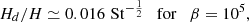 $$ \begin{aligned}&H_d/H \simeq 0.016 \,\, \mathrm{St}^{-\frac{1}{2}} \quad \mathrm{for} \quad \beta = 10^{5}, \end{aligned} $$
