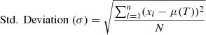 $$ \begin{aligned}&\mathrm{Std.~Deviation}~(\sigma ) = \sqrt{\frac{ \sum _{i=1}^{n} (x_i - \mu (T))^2}{N}} \end{aligned} $$