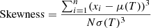 $$ \begin{aligned}&\mathrm{Skewness} = \frac{\sum _{i=1}^{n} (x_i - \mu (T))^3}{N \sigma (T)^3} \end{aligned} $$