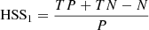 $$ \begin{aligned}&\mathrm{HSS}_1= \frac{{TP + TN -N}}{P} \end{aligned} $$