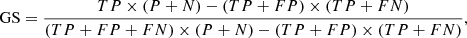 $$ \begin{aligned}&\mathrm{GS}= \frac{TP \times (P + N) - (TP + FP) \times (TP + FN)}{(TP + FP + FN) \times (P + N) - (TP + FP) \times (TP + FN)}, \end{aligned} $$