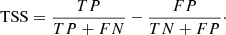 $$ \begin{aligned} \mathrm{TSS} = \frac{{TP}}{{TP + FN}} - \frac{{FP}}{{TN + FP}}\cdot \end{aligned} $$