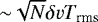 ${\sim}\sqrt{N}\delta vT_{\textrm{rms}}$