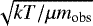 $\sqrt{kT/\mu m_{\textrm{obs}}}$