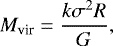 \begin{equation*} M_{\textrm{vir}} = \frac{k\sigma^{2}R}{G}, \end{equation*}