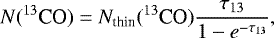 \begin{equation*} N(^{13}\textrm{CO}) = N_{\textrm{thin}}(^{13}\textrm{CO})\frac {\tau_{13}} {1-e^{-\tau_{13}}}, \end{equation*}