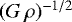 $(G\,\rho)^{-1/2}$