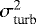 $\sigma_{\textrm{turb}}^{2}$