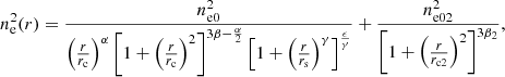 $$ \begin{aligned} n^2_{\rm e}(r)=\frac{n^2_{\rm e0}}{\left(\frac{r}{r_{\rm c}}\right)^{\alpha }\left[1+\left(\frac{r}{r_{\rm c}}\right)^2\right]^{3\beta -\frac{\alpha }{2}}\left[1+\left(\frac{r}{r_{\rm s}}\right)^\gamma \right]^{\frac{\epsilon }{\gamma }}}+\frac{n^2_{\rm e02}}{\left[1+\left(\frac{r}{r_{\rm c2}}\right)^2\right]^{3\beta _2}}, \end{aligned} $$