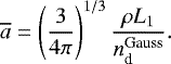 \begin{equation*} \overline{a} = \left( \frac{3}{4\pi} \right)^{1/3} \frac{\rho L_1}{n_{\textrm{d}}^{\textrm{Gauss}}}.\end{equation*}