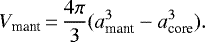 \begin{equation*} V_{\textrm{mant}}\,{=}\,\frac{4\pi}{3}(a^{3}_{\textrm{mant}}-a^{3}_{\textrm{core}}).\end{equation*}
