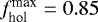 $f_{\textrm{hol}}^{\textrm{max}} = 0.85$