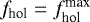$f_{\textrm{hol}} = f_{\textrm{hol}}^{\textrm{max}}$