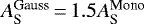 $A^{\textrm{Gauss}}_{\textrm{S}}\,{=}\,1.5 A^{\textrm{Mono}}_{\textrm{S}}$