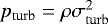 $p_{\mathrm{turb}}=\rho \sigma_{\mathrm{turb}}^2$