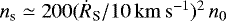 $n_{\textrm{s}} \simeq 200 (\dot{R}_{\textrm{S}}/10\,\mathrm{km\,s^{-1}})^2\,n_0$