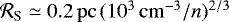 ${\mathcal R}_{\textrm{S}}\simeq 0.2\,\mathrm{pc}\,(10^3\,\mathrm{cm}^{-3}/n)^{2/3}$
