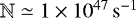 $\mathbb{N}\simeq 1\times 10^{47}\,\mathrm{s^{-1}}$