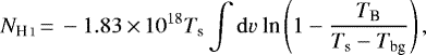 \begin{equation*} N_{\ion{H}{i}}\,{=}\,-1.83\,{\times}\,10^{18}T_{\textrm{s}}\int \mathrm{d}v\ \textrm{ln} \left(1-\frac{T_{\textrm{B}}}{T_{\textrm{s}}-T_{\textrm{bg}}}\right), \end{equation*}