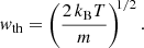 $$ \begin{aligned} w_{\rm {th}}=\left(\frac{2\,k_{\rm {B}}T}{m}\right)^{\!\!1/2}. \end{aligned} $$