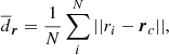 Mathematical equation: $$ \begin{aligned} \overline{d}_{\boldsymbol{r}} = \frac{1}{N} \sum _{i}^{N} ||{r}_{i} - {\boldsymbol{r}}_{c}||, \end{aligned} $$