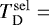 $T^{\mathrm{sel}}_{\mathrm {D}} = $