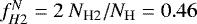 $f^N_{H2} = 2 ~ N_{\mathrm {\textrm{H2}}} / N_{\mathrm {H}} = 0.46$