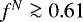 $f^N_{\textrm{}} \ga 0.61 $