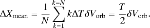 \begin{equation*} \Delta{}X_{\mathrm{mean}} = \frac{1}{N}\sum_{k=1}^{k=N}k\Delta{}T\delta{}V_{\mathrm{orb}} = \frac{T}{2}\delta{}V_{\mathrm{orb}} .\end{equation*}
