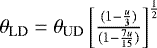 $\theta_{\mathrm{LD}}=\theta_{\mathrm{UD}}\left[\frac{(1-\frac{u}{3})}{(1-\frac{7u}{15})}\right]^{\frac{1}{2}} $