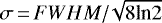 $\sigma\,{=}\,FWHM/\!\sqrt{8{{\textrm{ln}}}2}$