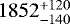 $1852_{-140}^{&#x002B;120}$